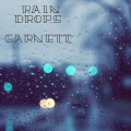 Garnett - Rain Drops