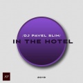 Dj Pavel Slim - In the Hotel