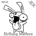 JDX - Nothing Matters