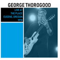 George Thorogood & The Destroyers - So Much Trouble