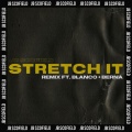 Stretch It (feat. Blanco & Berna)(Remix)