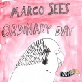 Marco Sees - Ordinary Day