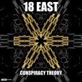 18 East - Conspiracy Theory
