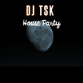 TSK、DJ TSK - House Party