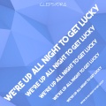 We're Up All Night to Get Lucky