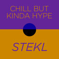 Stekl - Chill but Kinda Hype