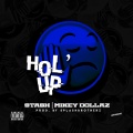 MikeyDollaz、Stash P - Hol'Up