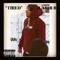 Junior B - Tired (Explicit)