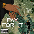 TM - Pay For It (Explicit)