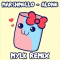 Mylk、Marshmello - Alone (MYLK Remix)