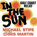 Michael Stipe、Chris Martin - In the Sun (Gulf Coast Relief)