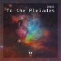 Sirius - To the Pleiades