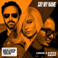 Say My Name (feat. Bebe Rexha & J Balvin)(Lucas & Steve Remix)