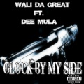 Dee Mula、Wali Da Great - Glock By My Side (Explicit)