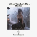 Stories - When You Left Me 02