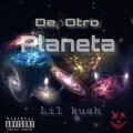 Lil Kush - De Otro Planeta (Explicit)