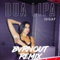 Bvrnout、Dua Lipa - IDGAF (BVRNOUT Remix)