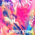 Bunt.、MisterWives - Riptide (Bunt. Remix)