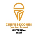 Crepes and Cones (Ya Dun Know)