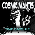 Cosmic Mantis - Time Capsule