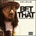 celsius - Bet That Intro (Explicit)