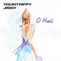Yountrippy、Jiggy - О ней