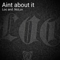 LOC、NoLuv - Aint About It (Explicit)