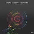 Dream Chillout Traveller, Vol.01