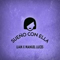 Manuel Luces、Liam - Sueño Con Ella (Explicit)