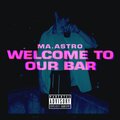 Ma.Astro - Welcome to Our Bar