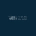 cristina branco、André Henriques、Luis Figueiredo - Terra de Ninguém