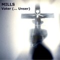 Mills - Vater (...unser)