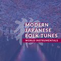 Modern Japanese Folk Tunes - New Age World Instrumentals