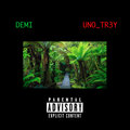 Uno_tr3y、DEMI - JUNGLE (Explicit)