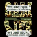 BlueHunnidss、Young Haze - We Aint Equal (feat. Young Haze)(Explicit)