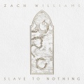 Zach Williams - Slave to Nothing