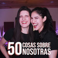 Monia - 50 Cosas Sobre Nosotras
