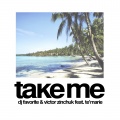 DJ Favorite、Viktor Zinchuk、Te'Marie - Take Me