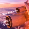 Gimmi、Mo - Flieg mit uns