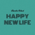 Charles Black - Happy New Life