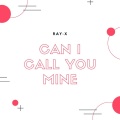 Ray-X - Call You Mine