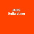 3、JADIS 1 - Holla At Me (Freestyle)