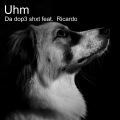 Da Dop3 Shxt、Ricardo - Uhm
