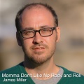 James Miller - Momma Don't Like No Rock and Roll