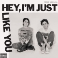 Hey, I'm Just Like You (Explicit)