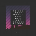 HSC - To Say That What I Feel Will Not Change Things
