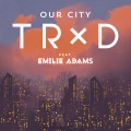 Our City (feat. Emilie Adams)