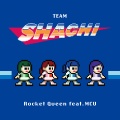 チームしゃちほこ、MCU - Rocket Queen