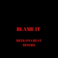 Reek Ona Beat、Dinero - Blame It (Jersey Club Mix)