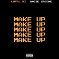 Loyal XI、Angie Greene - Make Up (Explicit)